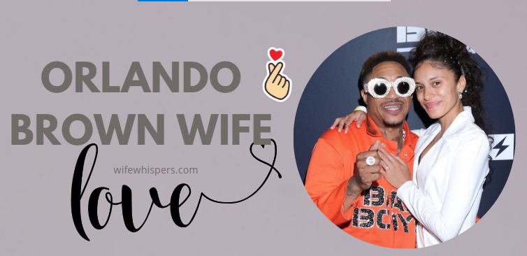 An infographic on Orlando Brown Wife